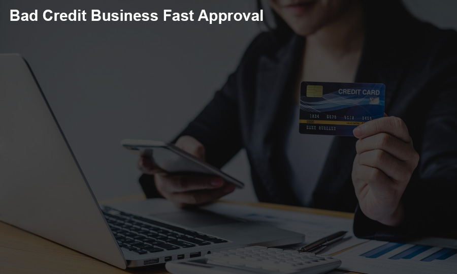 Bad Credit Business Loans For Fast Approval